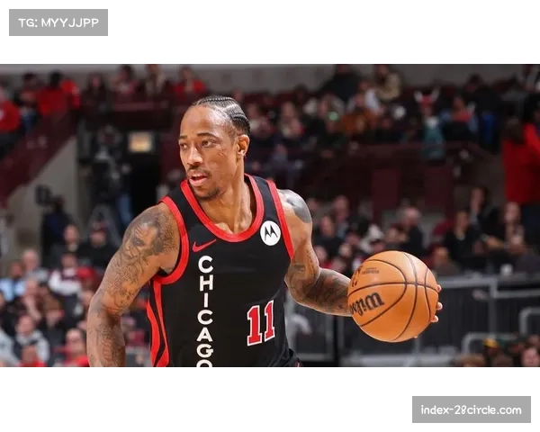 德罗赞稳定输出助公牛取胜 中期交易价值攀升